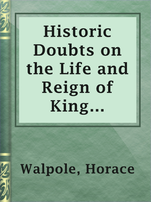Cover image for Historic Doubts on the Life and Reign of King Richard the Third